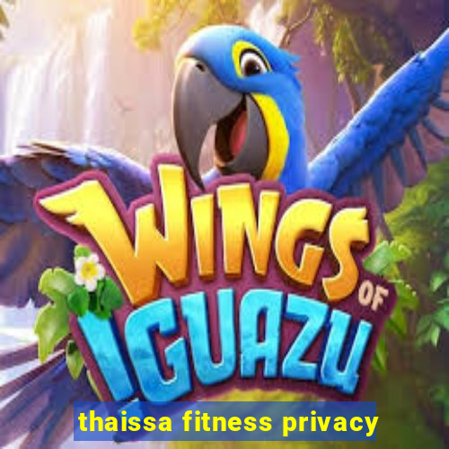 thaissa fitness privacy